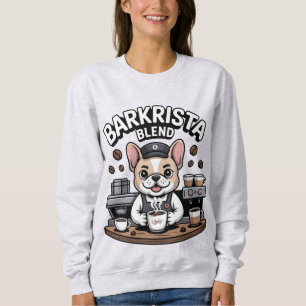 Barkrista Lustiger Barista Französische Bulldogge Sweatshirt