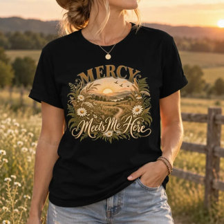 Barmherzigkeit trifft mich hier | Glaube Wildblume T-Shirt