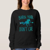 Barn Hair Don't Care Horse Equestrian Riding Sayi Sweatshirt (Vorderseite)
