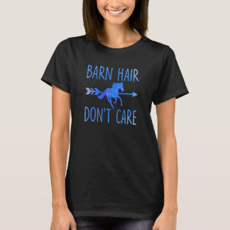 Barn Hair Don't Care Horse Equestrian Riding Sayi T-Shirt