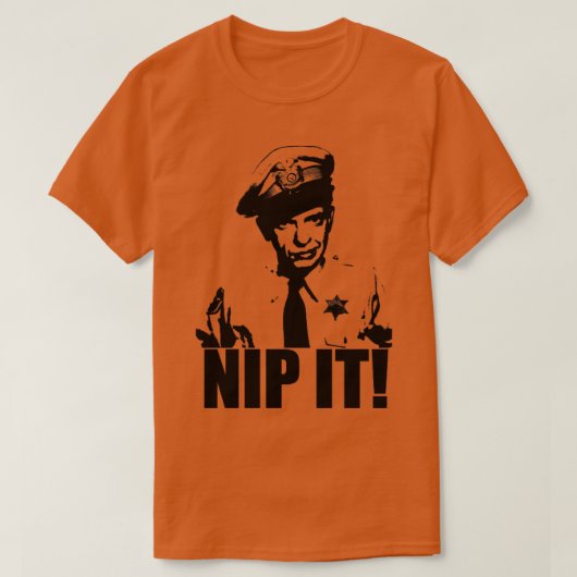Barney Fife Nip It T-Shirt (Design vorne)