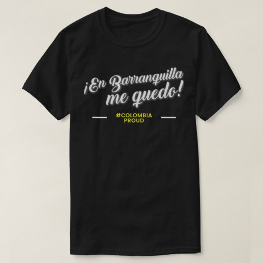Barranquilla FrasesEn Barranquilla Me Quedo T-Shirt (Design vorne)