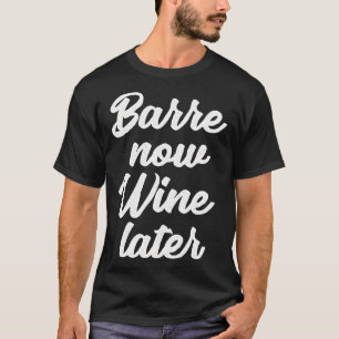 Barre Now Wine Spater Ballet Workout T-Shirt