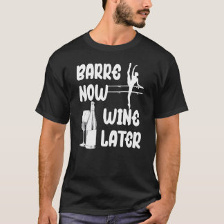 Barre Now Wine Spater Pilates Ballet T-Shirt