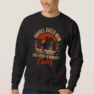 Barrel Racer Mama wie eine reguläre Mama, aber Coo Sweatshirt