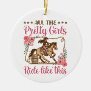Barrel Racing Alle hübschen Mädchen reiten so Keramik Ornament