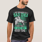 Barrel Racing Bad Idea Gute Zeit Rodeo Cowgirl Bar T-Shirt (Vorderseite)