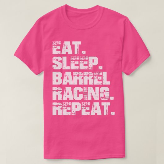 Barrel Racing Eat Sleep Barrel Racing Wiederholung T-Shirt (Design vorne)