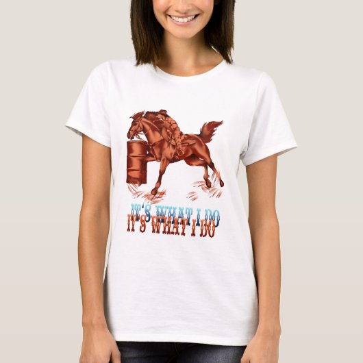 Barrel Racing_Es ist das, was ich Shirt mache (Vorderseite)