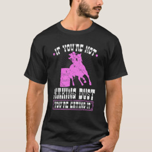 Barrel Racing macht Staub isst es Rodeo Cowgirl T-Shirt
