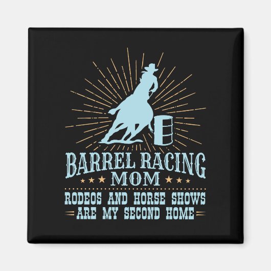Barrel Racing Mama Rodeos zweite Zuhause Magnet (Vorne)