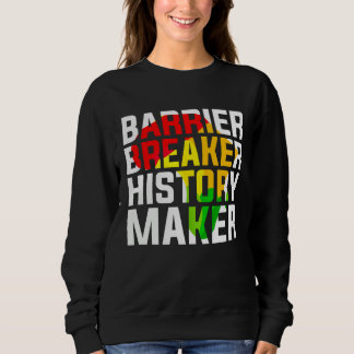 Barrier Breaker History Maker Sweatshirt