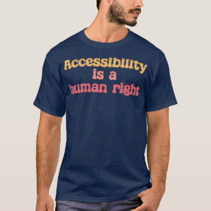 Barrierefreiheit ist ein Aktivismus für Menschen m T-Shirt