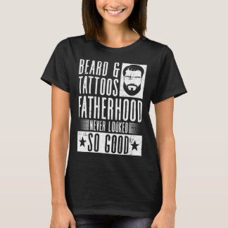 Bart & Tattoos Vaterschaft sah noch nie so gut aus T-Shirt