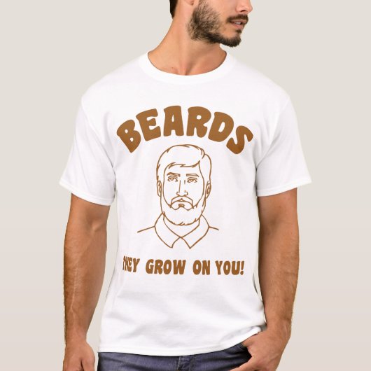 Bärte, die sie auf Ihnen wachsen! T-Shirt (Vorderseite)