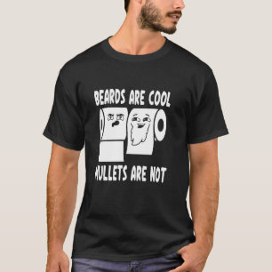 Bärte sind cool, Mullets nicht - Lustiges Toilette T-Shirt