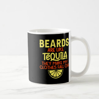 Bärte sind wie Tequila, die meine Kleidung fallen  Kaffeetasse