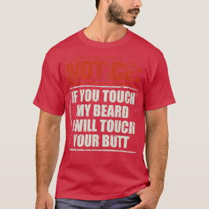 Bärte, wenn du mein Bart-Bart-Geschenk Touch 2 T-Shirt