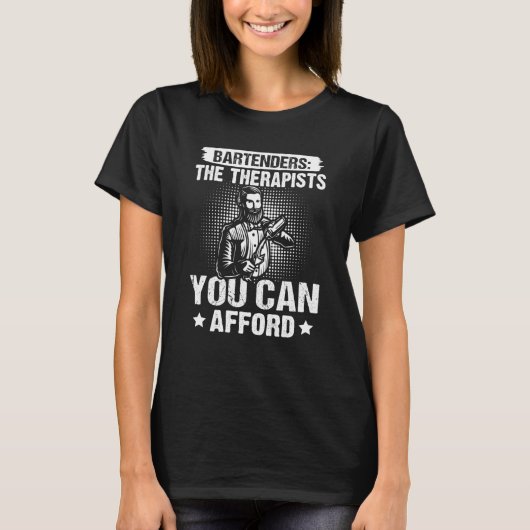 Bartender Bartenders The Therapists You Can Afford T-Shirt (Vorderseite)