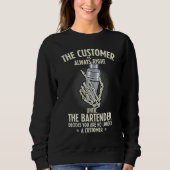 Bartender Customer Is Always Right Barkeeper Barte Sweatshirt (Vorderseite)