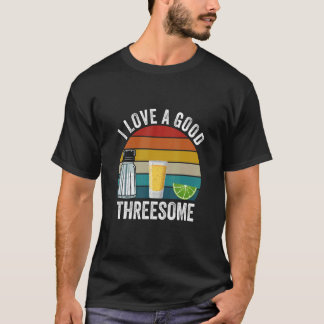 Bartender I Love A Good Threesome Drinking Bartend T-Shirt