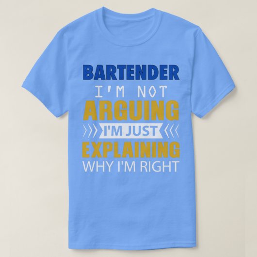 BARTENDER Ix27m not Arguing Ix27m just explaining  T-Shirt (Design vorne)