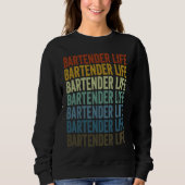 Bartender Life Bartender Bartending Sweatshirt (Vorderseite)