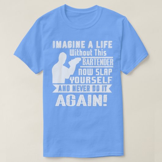 Bartender Life Without Bartender T-Shirt (Design vorne)