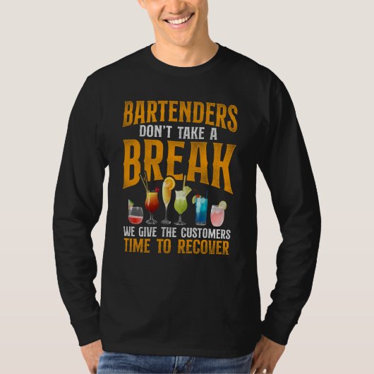 Bartender Mixologist Bartenders Don't Take A Break T-Shirt (Vorderseite)