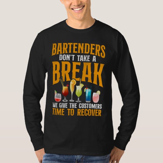 Bartender Mixologist Bartenders Don't Take A Break T-Shirt (Vorderseite)