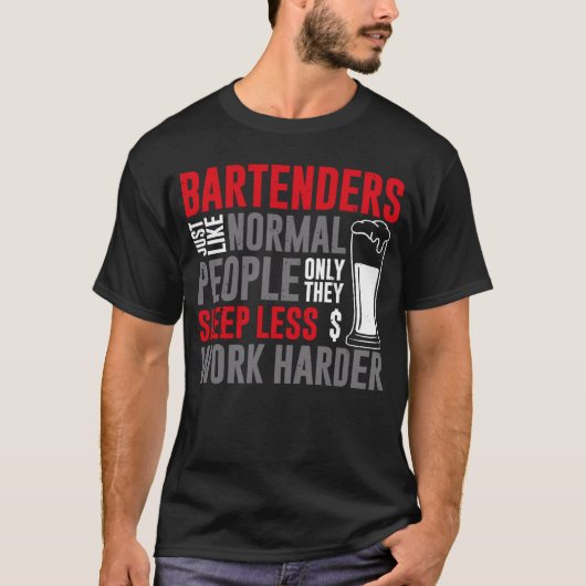 Bartender Mixologist Bartenders Just Like Normal P T-Shirt (Vorderseite)
