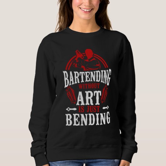 Bartender Mixologist Bartending Without Is Just Be Sweatshirt (Vorderseite)