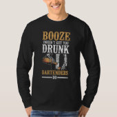 Bartender Mixologist Booze Doesn't Get You Drunk B T-Shirt (Vorderseite)