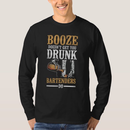 Bartender Mixologist Booze Doesn't Get You Drunk B T-Shirt (Vorderseite)