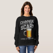 Bartender Mixologist Change Can Be Scary Leave It  Sweatshirt (Vorne ganz)
