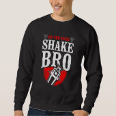 Bartender Mixologist Do You Even Shake Bro Sweatshirt (Vorderseite)