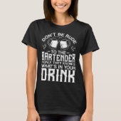 Bartender Mixologist Don't Be Rude To The Bartende T-Shirt (Vorderseite)