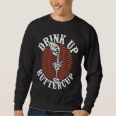Bartender Mixologist Drink Up Buttercup Sweatshirt (Vorderseite)