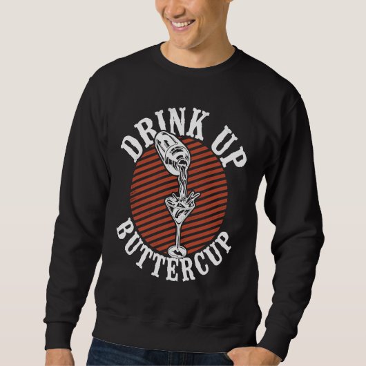 Bartender Mixologist Drink Up Buttercup Sweatshirt (Vorderseite)