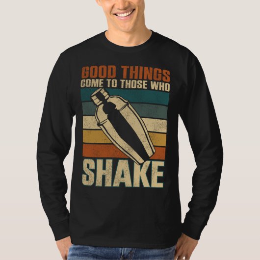 Bartender Mixologist Good Things Come To Those Who T-Shirt (Vorderseite)