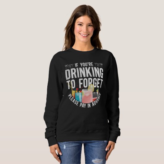 Bartender Mixologist If You're Drinking To Forget Sweatshirt (Vorne ganz)