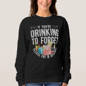 Bartender Mixologist If You're Drinking To Forget Sweatshirt (Vorderseite)