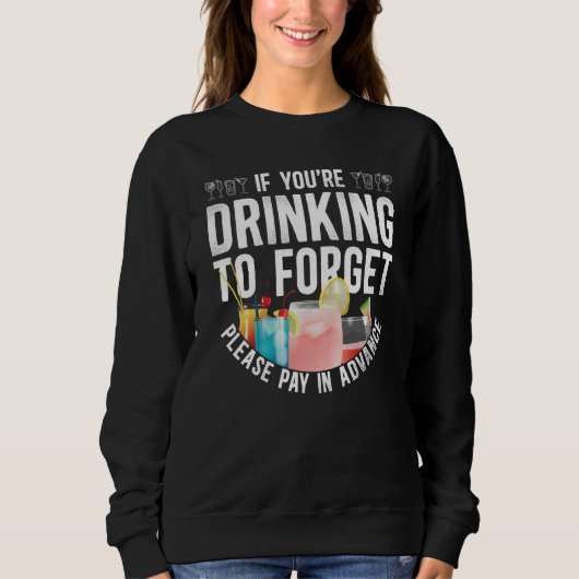 Bartender Mixologist If You're Drinking To Forget Sweatshirt (Vorderseite)
