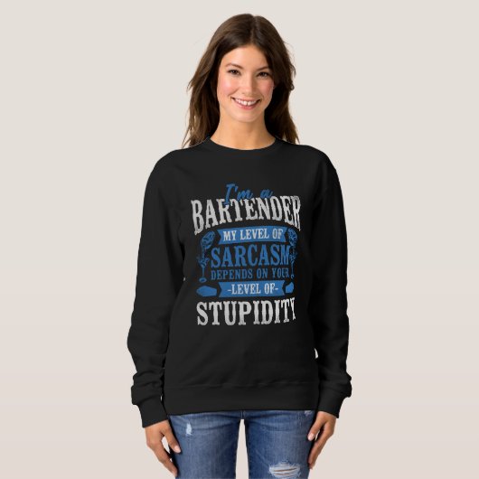 Bartender Mixologist I'm A Bartender My Level Of S Sweatshirt (Vorne ganz)