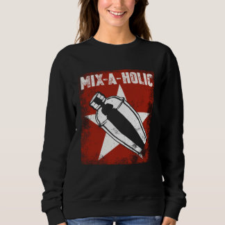 Bartender Mixologist Mix A Holic Sweatshirt