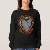Bartender Mixologist Nacho Average Bartender Sweatshirt (Vorderseite)