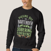 Bartender Mixologist Pissing Off The Bartender Can Sweatshirt (Vorderseite)