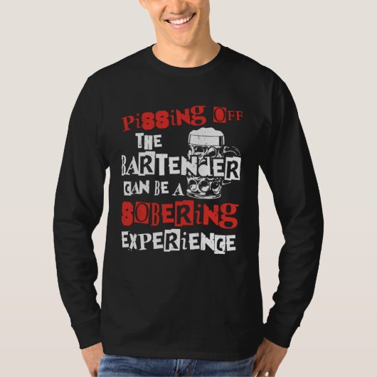 Bartender Mixologist Pissing Off The Bartender Can T-Shirt (Vorderseite)
