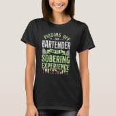 Bartender Mixologist Pissing Off The Bartender Can T-Shirt (Vorderseite)