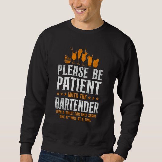 Bartender Mixologist Please Be Patient With The Ba Sweatshirt (Vorderseite)